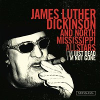 Purchase James Luther Dickinson & North Mississippi All Stars - I'm Just Dead I'm Not Gone