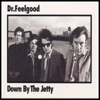 Purchase Dr. Feelgood - Down By The Jetty (Reissue 2006)