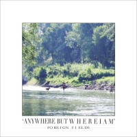 Purchase Foreign Fields - Anywhere But Where I Am