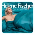 Buy Helene Fischer - Fuer Einen Tag Mp3 Download