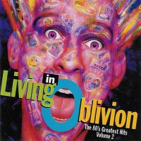 Purchase VA - Living In Oblivion : The 80's Greatest Hits, Vol. 2