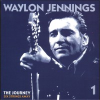 Purchase Waylon Jennings - The Journey: Six Strings Away Vol. 1