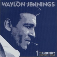 Purchase Waylon Jennings - The Journey - Destiny's Child Vol. 1