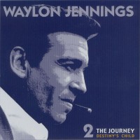 Purchase Waylon Jennings - The Journey - Destiny's Child Vol. 2