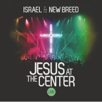 Purchase Israel & New Breed - Jesus At The Center (Live)