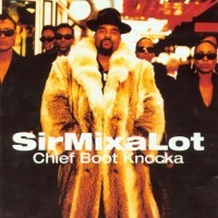 Purchase Sir Mix-A-Lot - Chief Boot Knocka