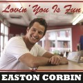 Buy Easton Corbin - Lovin' You Is Fun (Single) Mp3 Download