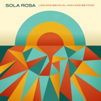 Purchase Sola Rosa - Low And Behold, High And Beyond