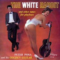 Purchase Peter Posa & His Golden Guitar - The White Rabbit And Other Tunes For Playboys