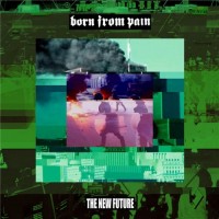 Purchase Born From Pain - The New Future