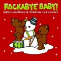 Buy Rockabye Baby! - Rockabye Baby! Lullaby Renditions Of Christmas Rock Classics Mp3 Download