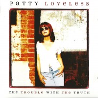 Purchase Patty Loveless - Trouble With The Truth