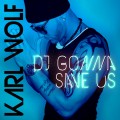 Buy Karl Wolf - Dj Gonna Save Us (CDS) Mp3 Download