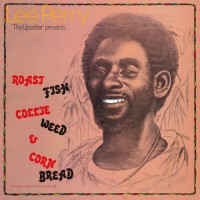 Purchase Lee "Scratch" Perry - Roast Fish, Collie Weed & Corn Bread (Vinyl)