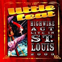 Purchase Little Feat - Highwire Act Live In St. Louis In St. Louis 2003 CD2