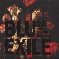Purchase Blu & Exile - Give Me My Flowers While I Can Still Smell Them