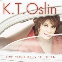 Purchase K.T. Oslin - Live Close By, Visit Often