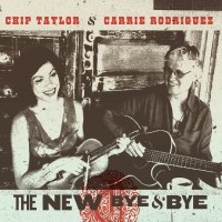 Purchase Chip Taylor & Carrie Rodriguez - The New Bye & Bye