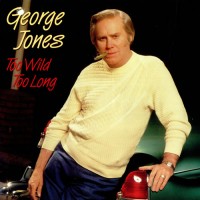 Purchase George Jones - Too Wild Too Long