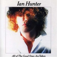 Purchase Ian Hunter - All Of The Good Ones Are Taken (Remastered 2007)