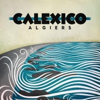 Purchase Calexico - Algiers (Deluxe Edition) CD1