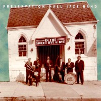 Purchase Preservation Hall Jazz Band - In The Sweet Bye & Bye