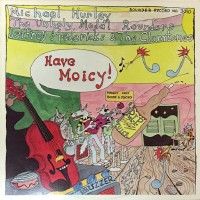 Purchase Michael Hurley - Have Moicy! (With The Unholy Modal Rounders, Jeffrey Frederick & The Clamtones) (Reissue 1991)