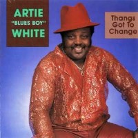Purchase Artie White - Thangs Got To Change