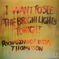 Purchase Richard & Linda Thompson - I Want To See The Bright Lights Tonight (Vinyl)