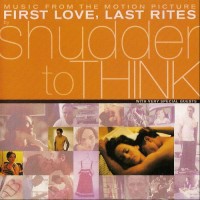 Purchase Shudder To Think - Music From the Motion Picture Soundtrack "First Love, Last Rites"