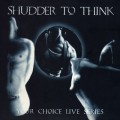Buy Shudder To Think - Your Choice Live Series Mp3 Download