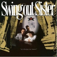 Purchase Swing Out Sister - It's Better To Travel' (Expanded Edition) CD1