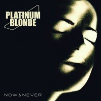 Purchase Platinum Blonde - Now & Never