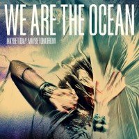 Purchase We Are The Ocean - Maybe Today, Maybe Tomorrow