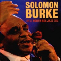 Purchase Solomon Burke - Live At North Sea Jazz 2003