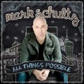 Buy Mark Schultz - All Things Possible Mp3 Download
