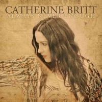 Purchase Catherine Britt - Always Never Enough (Limited Edition)
