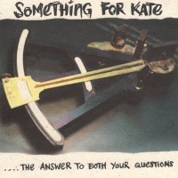 Purchase Something For Kate - ...The Answer To Both Your Questions (EP)