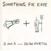 Purchase Something For Kate - Q And A With Dean Martin