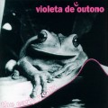 Buy Violeta De Outono - The Early Years (Remastered 2000) Mp3 Download