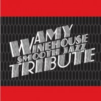 Purchase Smooth Jazz All Stars - Amy Winehouse Smooth Jazz Tribute
