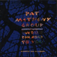 Purchase Pat Metheny Group - The Road To You