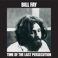 Purchase Bill Fay - Time Of The Last Persecution (Remastered 2005)
