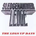 Buy Sledgehammer Ledge - The Legs Up Days Mp3 Download