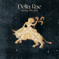 Purchase Delta Rae - Carry The Fire (Deluxe Version)