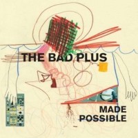 Purchase The Bad Plus - Made Possible