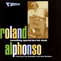 Purchase Roland Alphonso - Something Special: Ska Hot Shots (With The Skatalites & Soul Brothers)