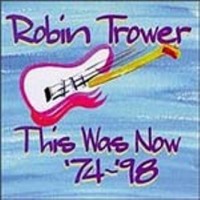 Purchase Robin Trower - This Was Now '74-'98 CD2