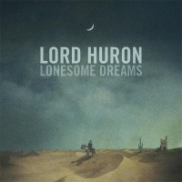Purchase Lord Huron - Lonesome Dreams