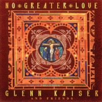 Purchase Glenn Kaiser & Friends - No Greater Love